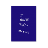 I Never Finish Anythi - Blue