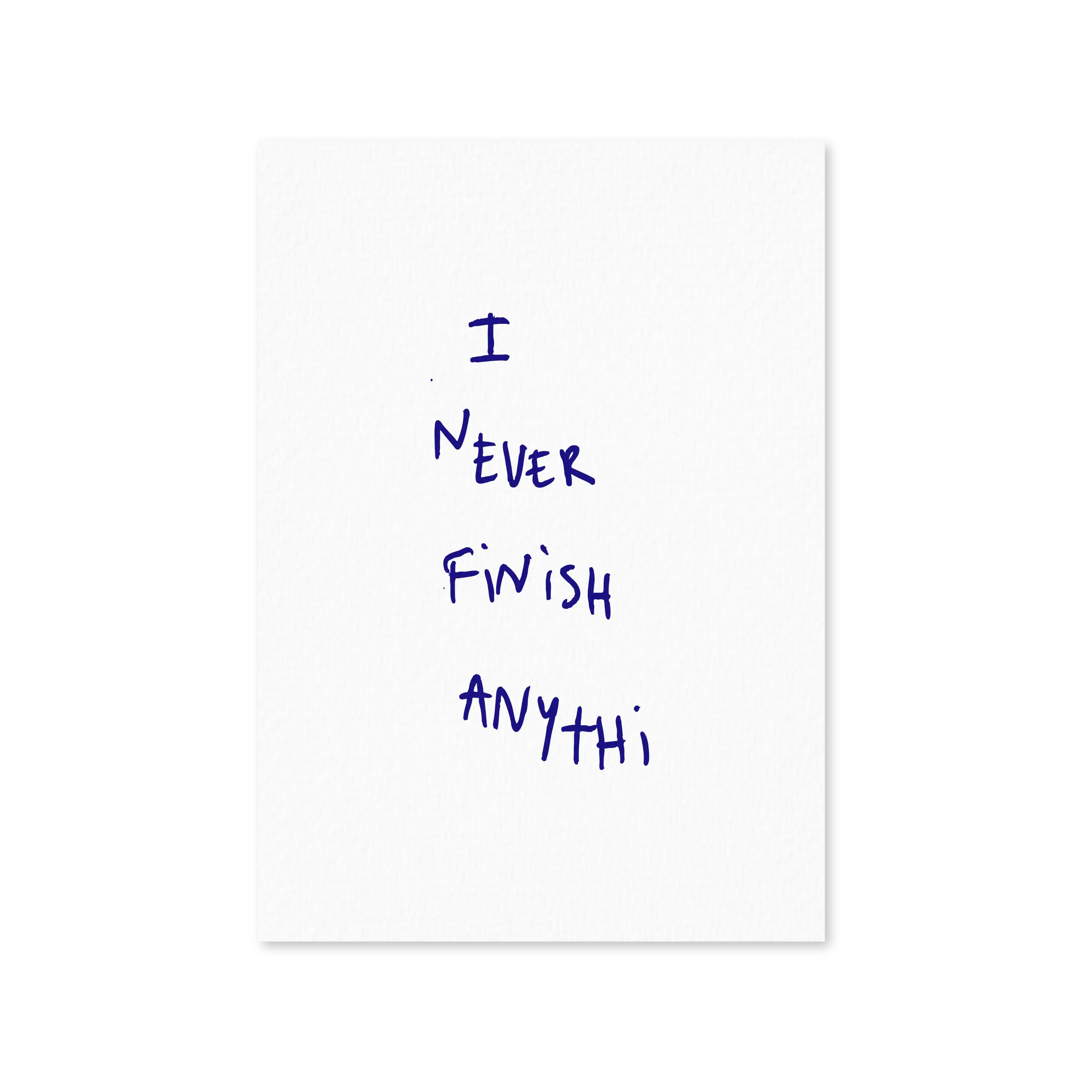 I Never Finish Anythi - White